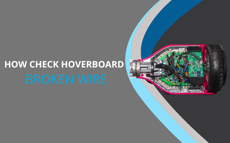 how to check hoverboard broken wire