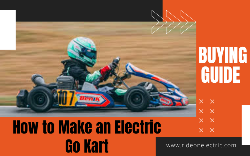 How to Make an Electric Go Kart? Step By Step Guide 2024