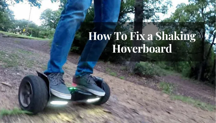 How-To-Fix-a-Shaking-Hoverboard