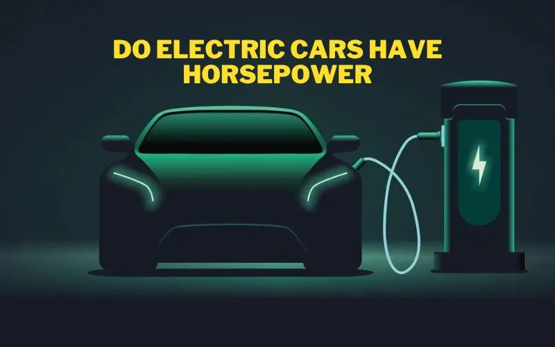 Do Electric Cars Have Horsepower? How to Calculate it?
