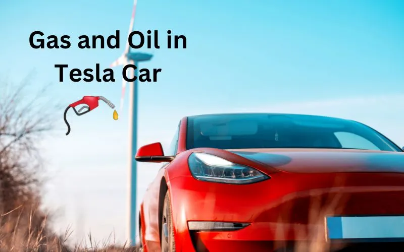 Gas and Oil in Tesla Car