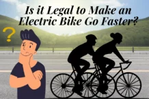 Can you make an electric bike to go faster? Complete Guide